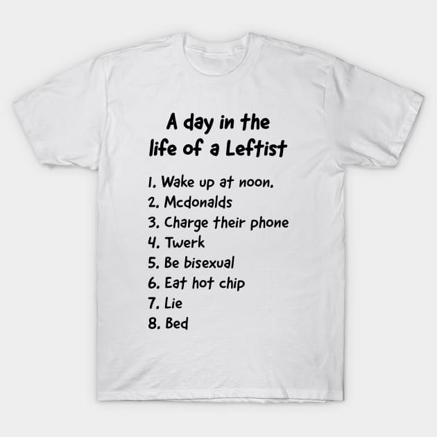 A day in the life of a Leftist T-Shirt by garbagetshirts